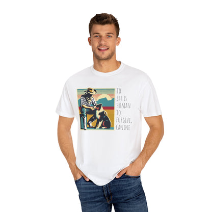 Dog Lover Unisex Garment-Dyed T-shirt - 'to err is human to forgive, canine