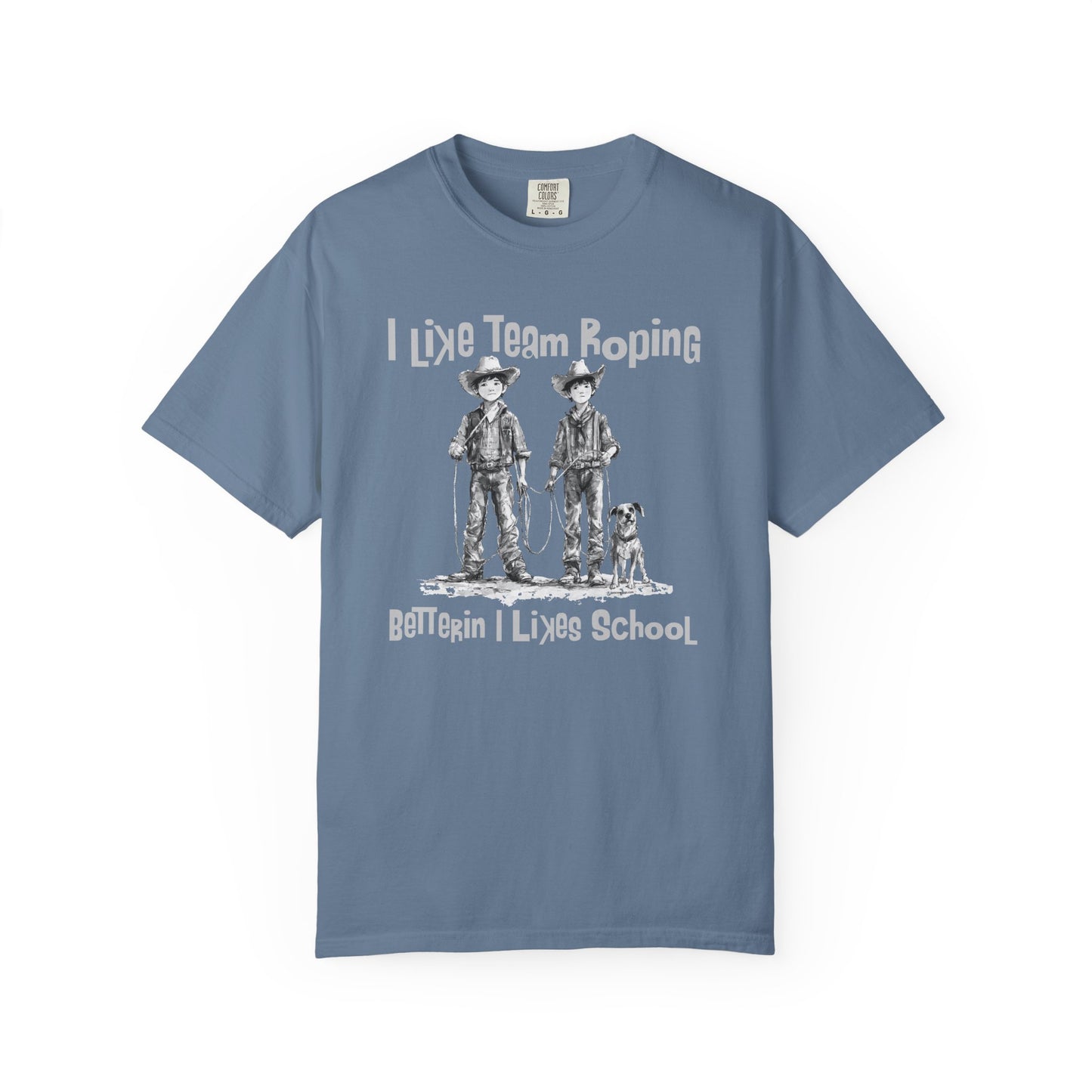 Team Roping T-shirt - I Like (Betterin I Likes School)