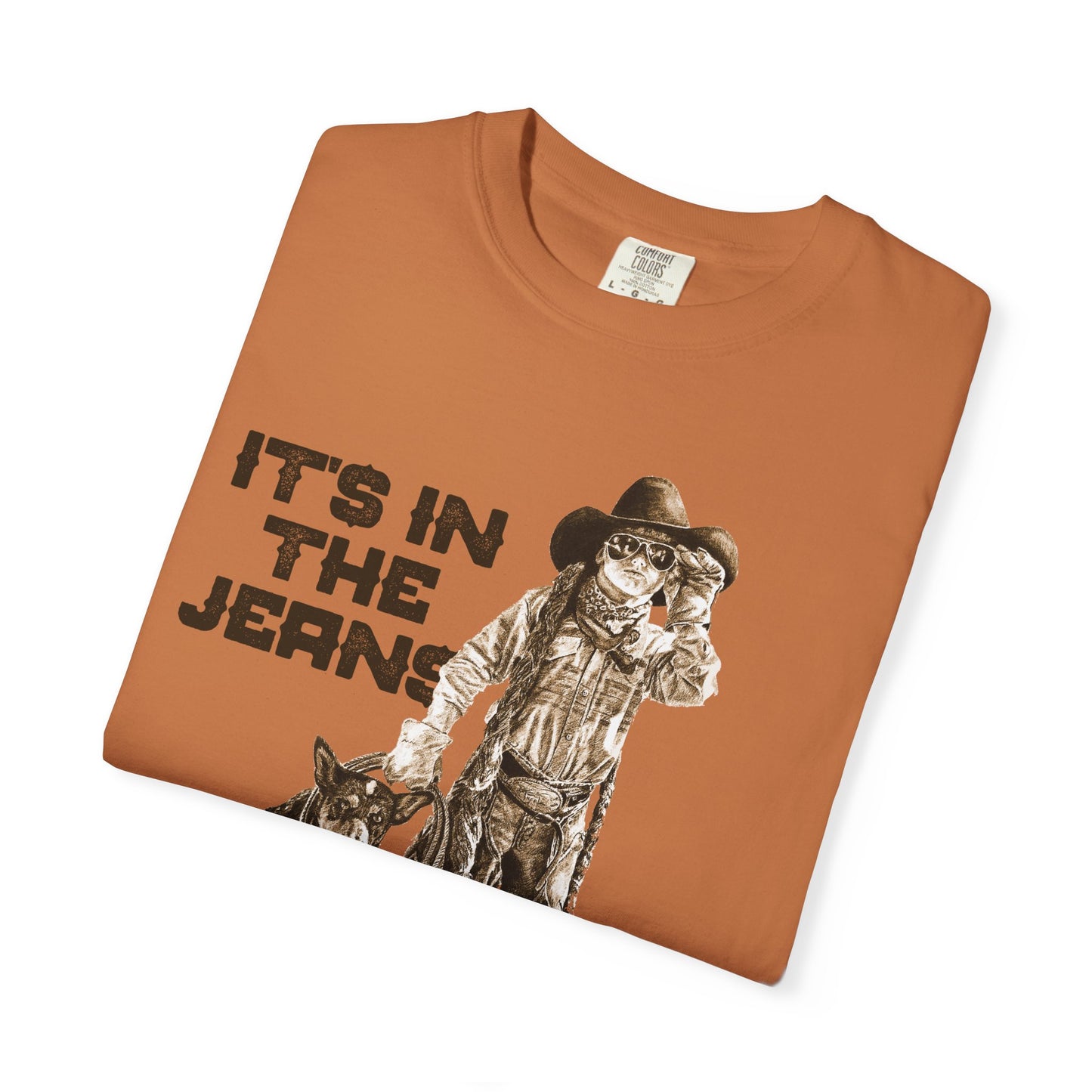 Rodeo T-shirt, It's In the Jeans, Unisex Tee, Garment-Dyed Shirt