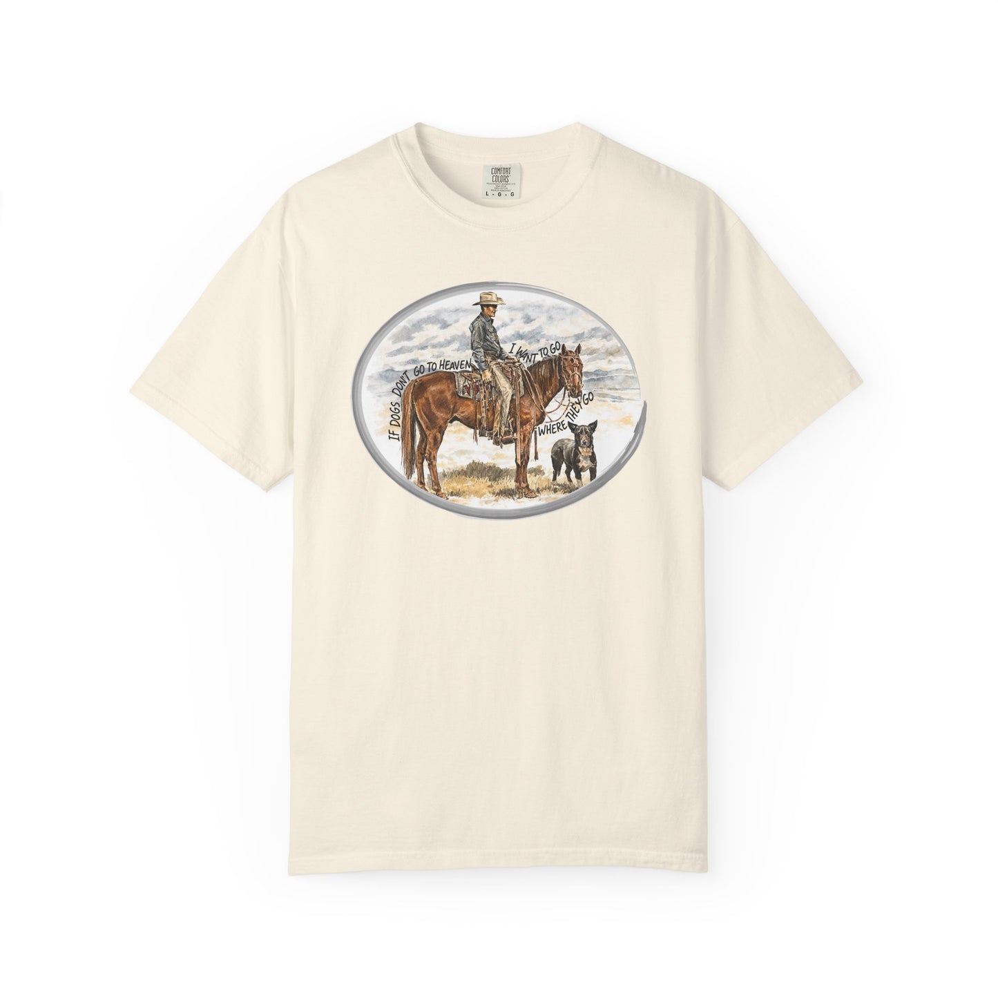 If Dogs Don't Go to Heaven T-Shirt