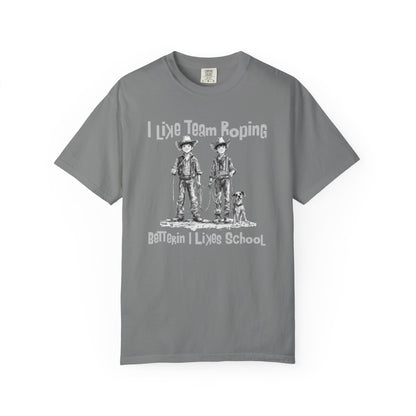 Team Roping T-shirt - I Like (Betterin I Likes School)