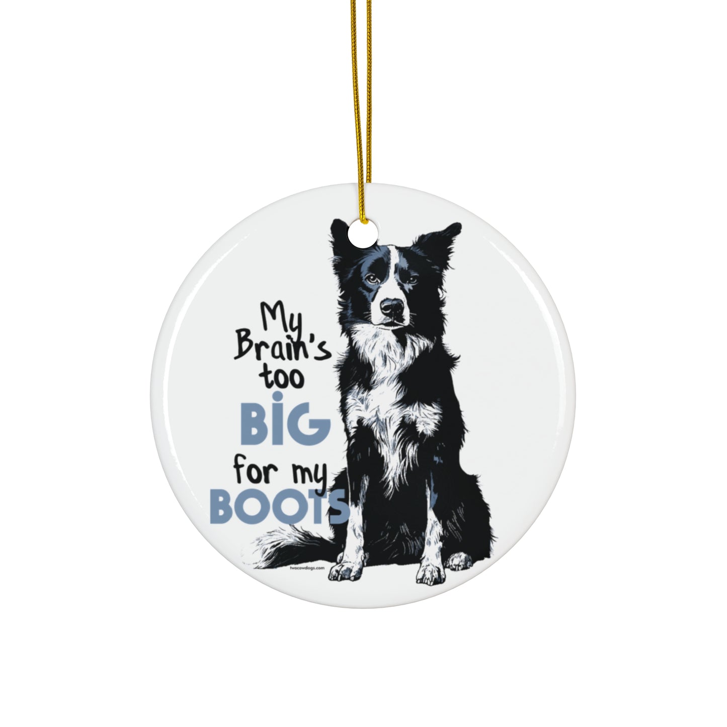 Border Collie, Brain's too big for my Boots Ornament