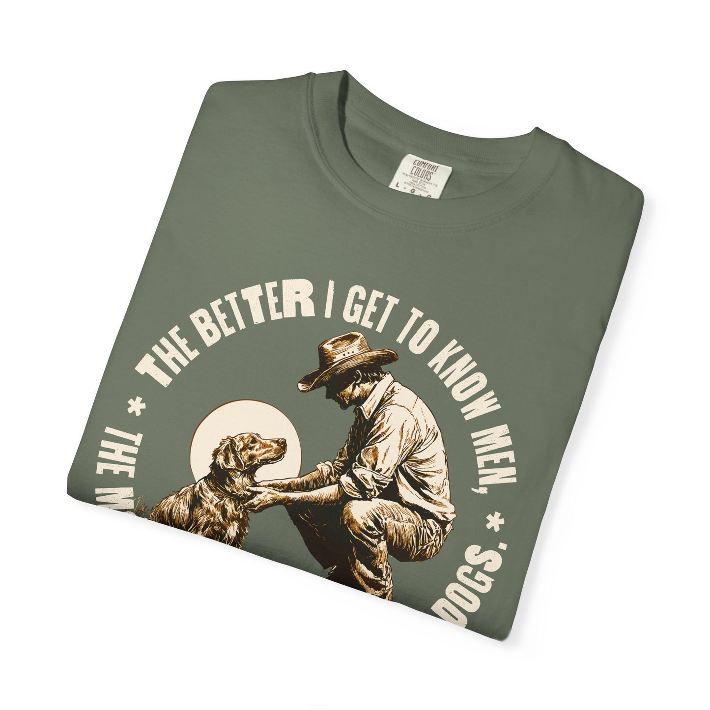 Dog Lover Unisex T-shirt, The better I know men, The more I love dogs