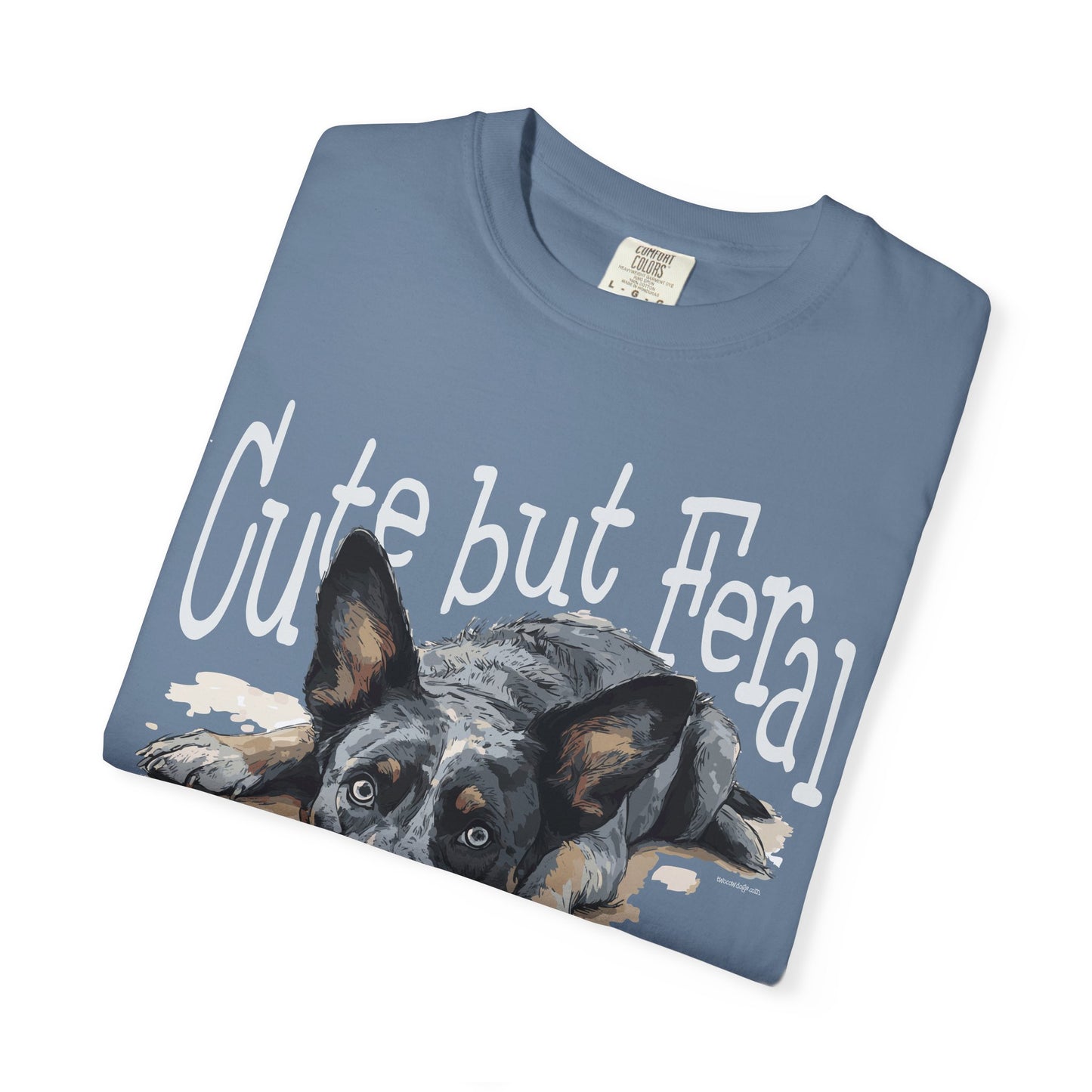 Cute but Feral, Dog Heeler T-shirt