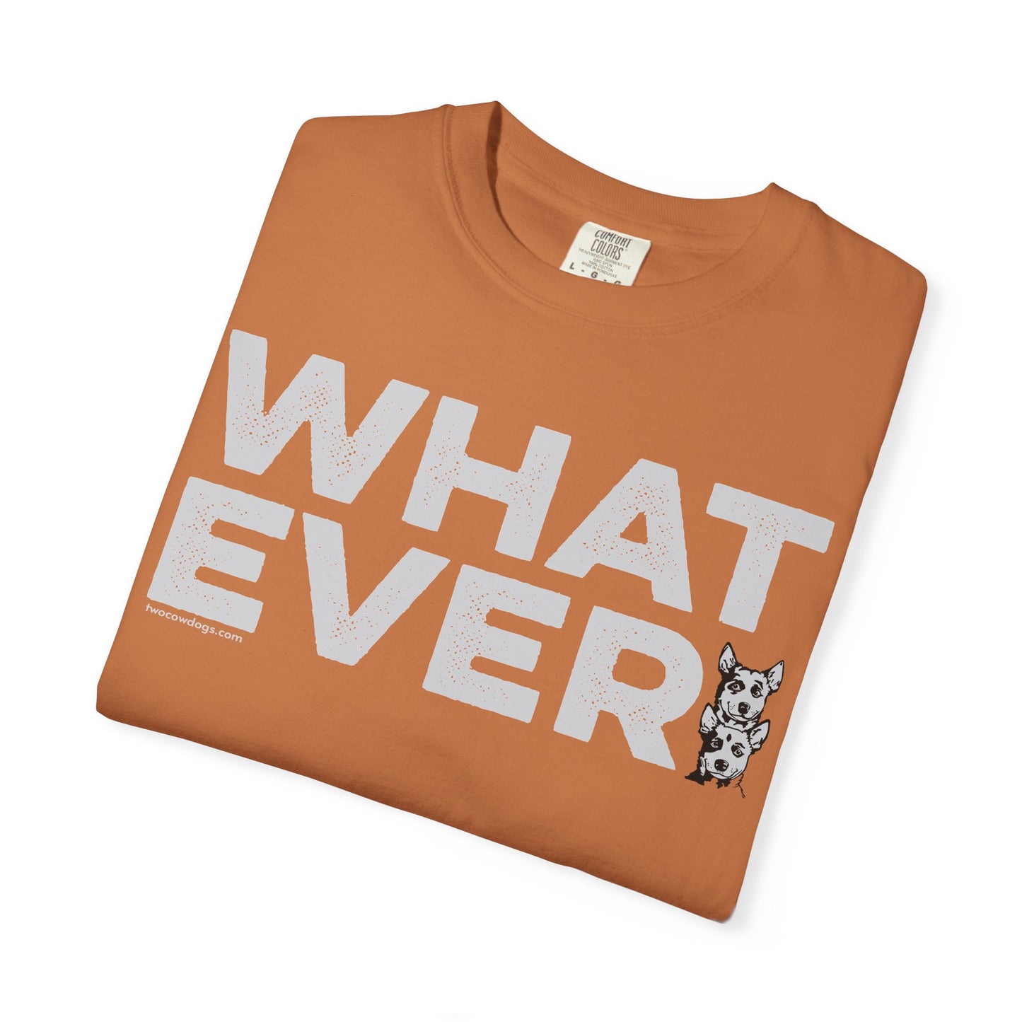 WHATEVER, Garment Dyed T-Shirt