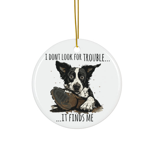 I Don't Look for Trouble, Dog Ornament