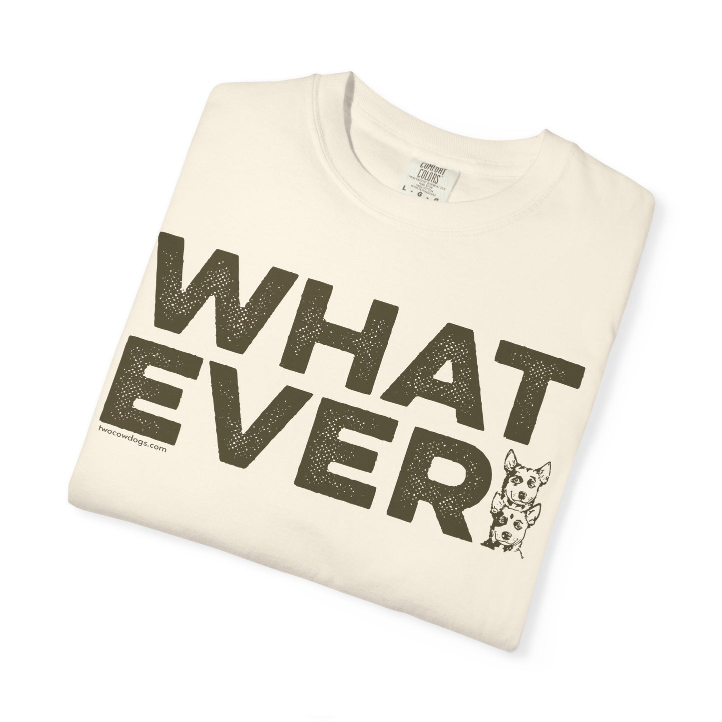WHATEVER, Garment Dyed T-Shirt