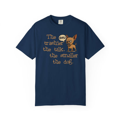 Trash Talk Chihuahua. Small Dog, Big Mouth TShirt