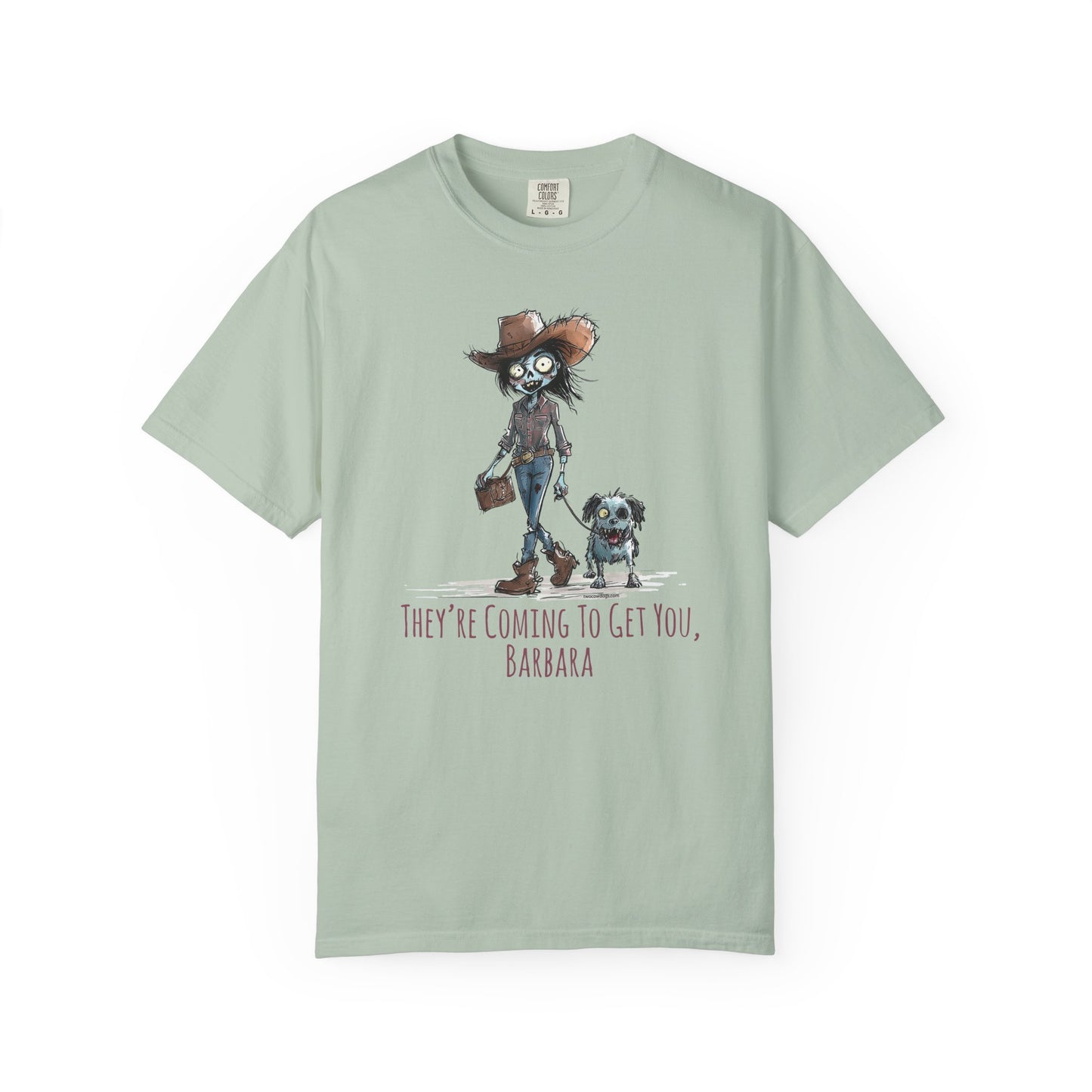 Zombie T-Shirt, Unisex Garment-Dyed, They're Coming to Get You, Barbara