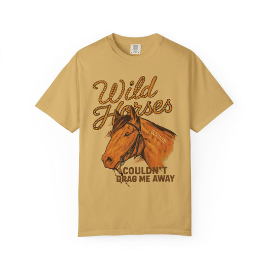 Wild Horses, Couldn’t Drag Me Away TShirt