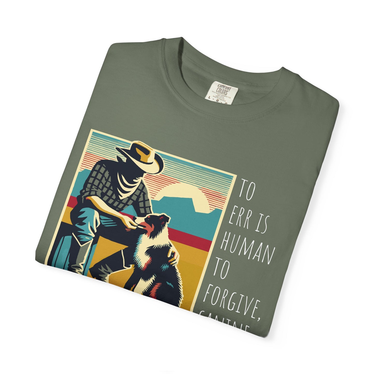 Dog Lover Unisex Garment-Dyed T-shirt - 'to err is human to forgive, canine