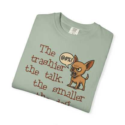 Trash Talk Chihuahua. Small Dog, Big Mouth TShirt