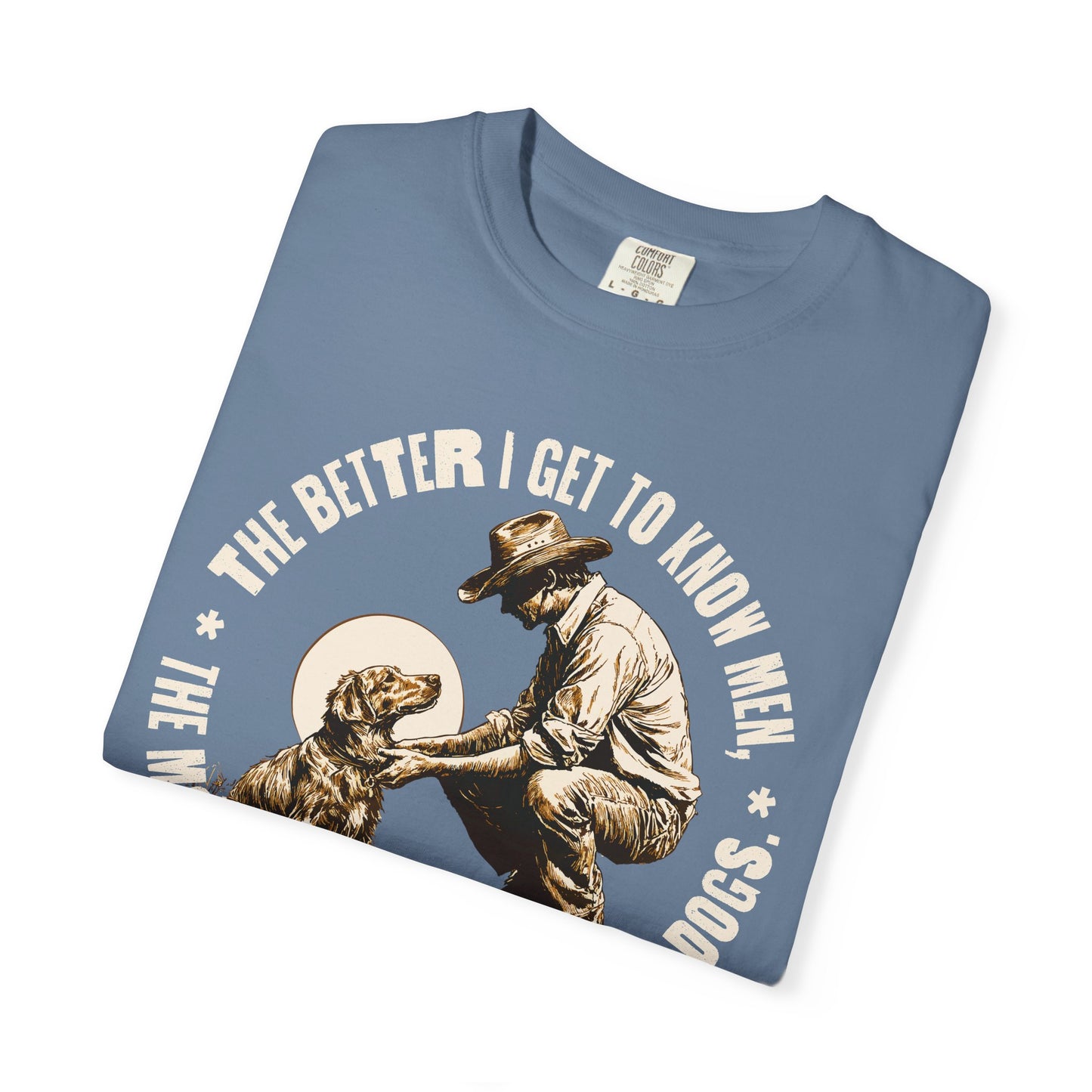 Dog Lover Unisex T-shirt, The better I know men, The more I love dogs