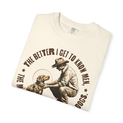 Dog Lover Unisex T-shirt, The better I know men, The more I love dogs
