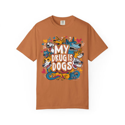 Dog Lover T-Shirt - My Drug is Dogs