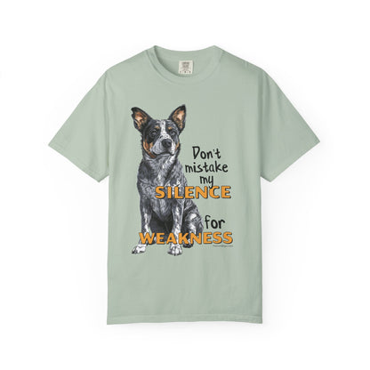 Heeler, Australian Cattle Dog, Silence Weakness Tee Shirt