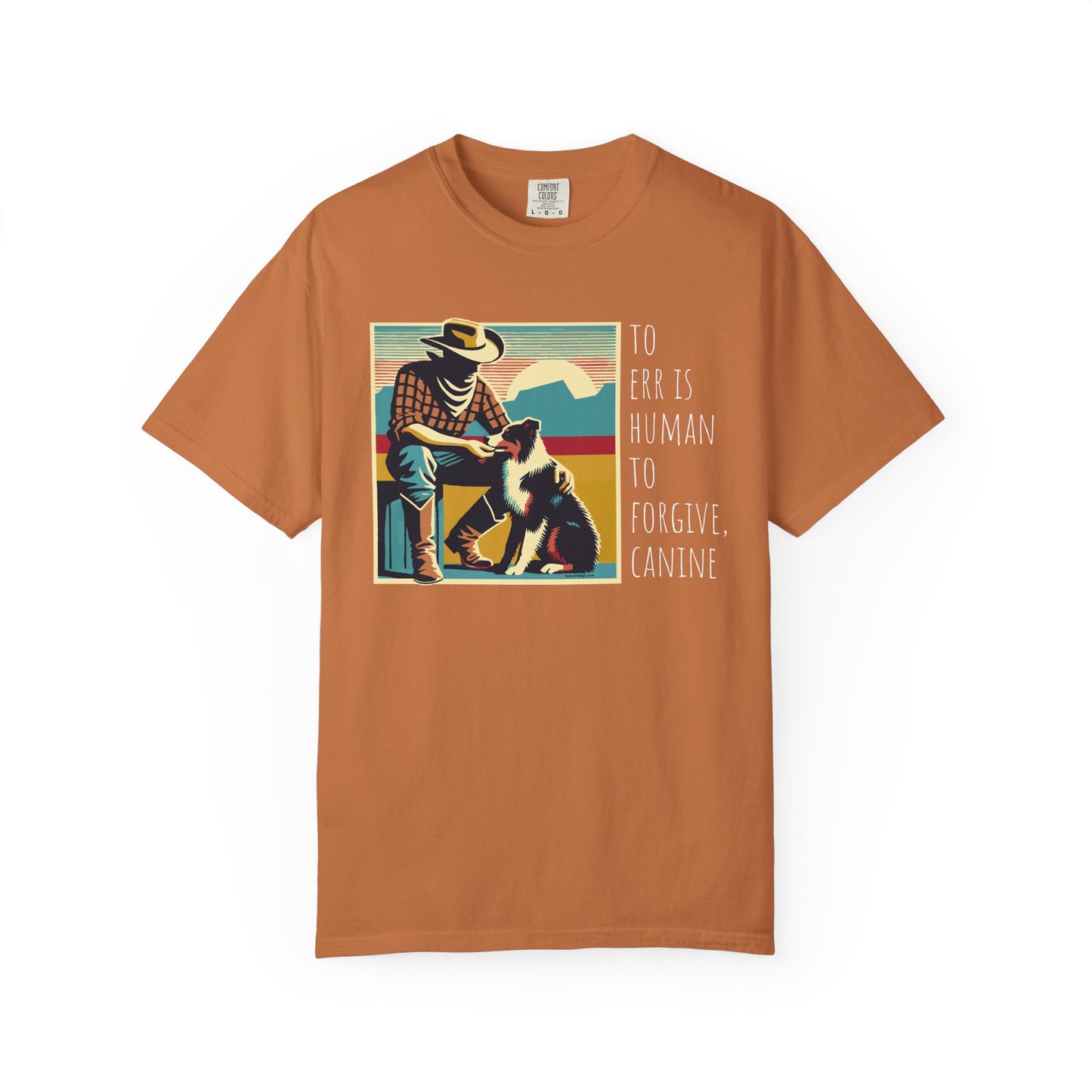 Dog Lover Unisex Garment-Dyed T-shirt - 'to err is human to forgive, canine