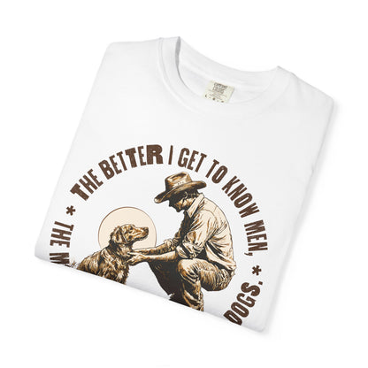 Dog Lover Unisex T-shirt, The better I know men, The more I love dogs