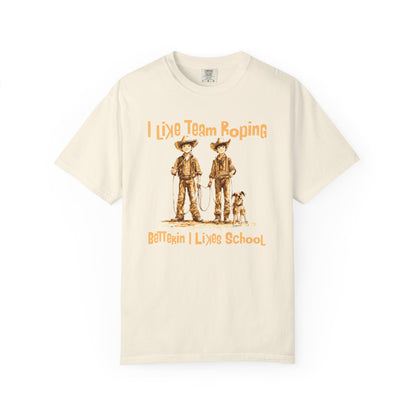 Team Roping T-shirt - I Like (Betterin I Likes School)