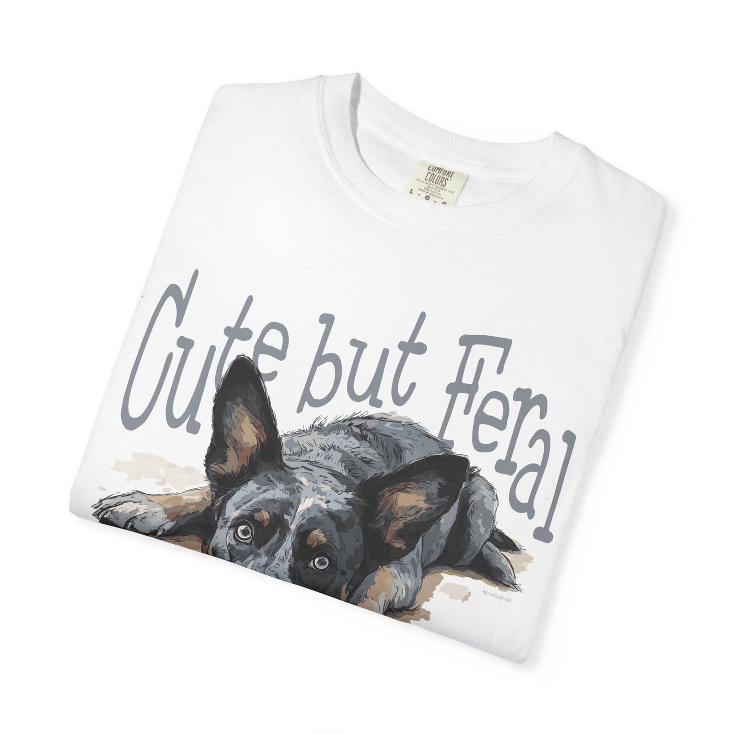 Cute but Feral, Dog Heeler T-shirt