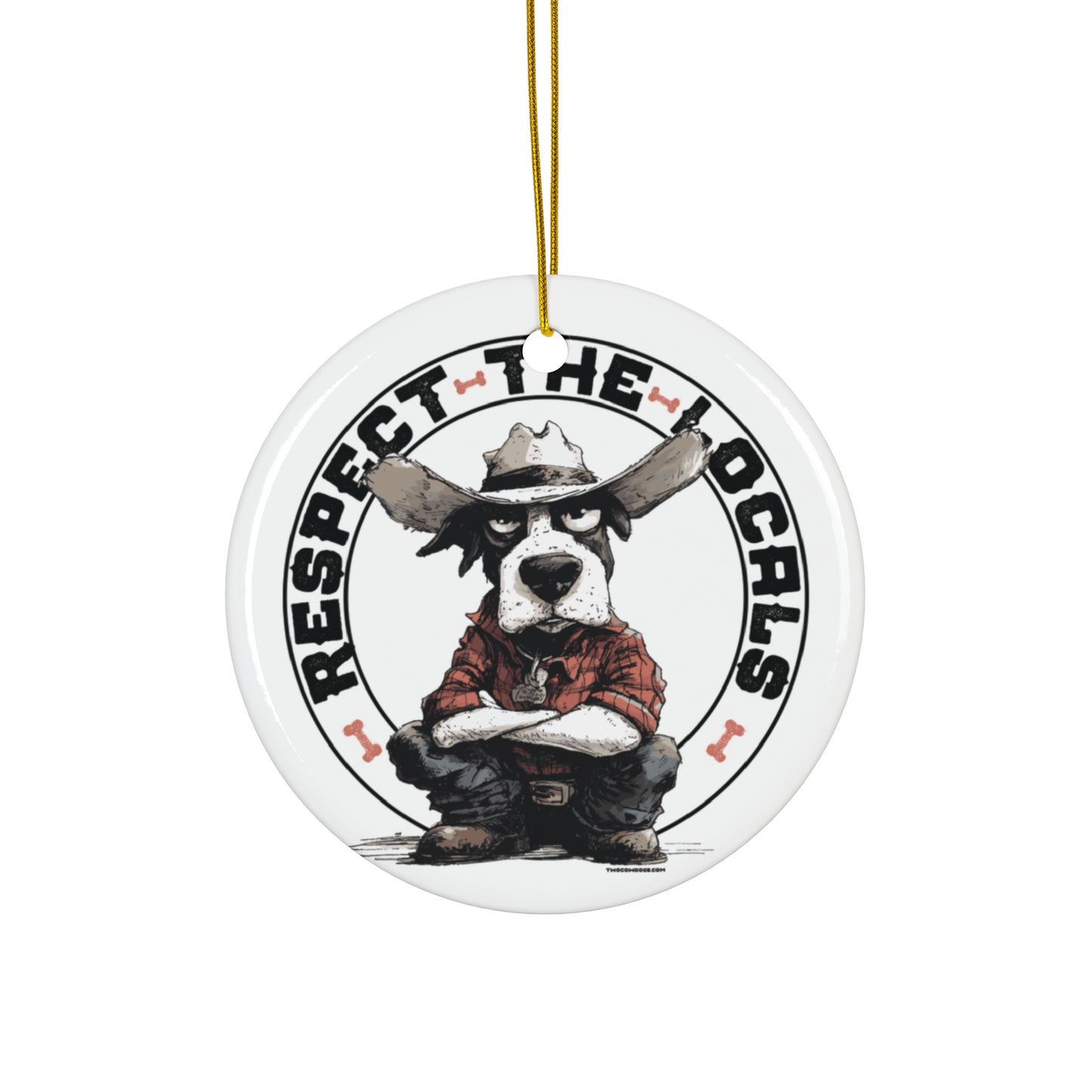 Respect the Locals Dog Ornament