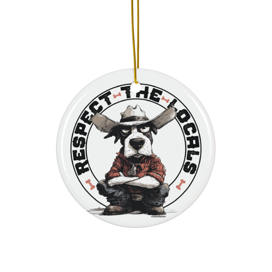 Respect the Locals Dog Ornament