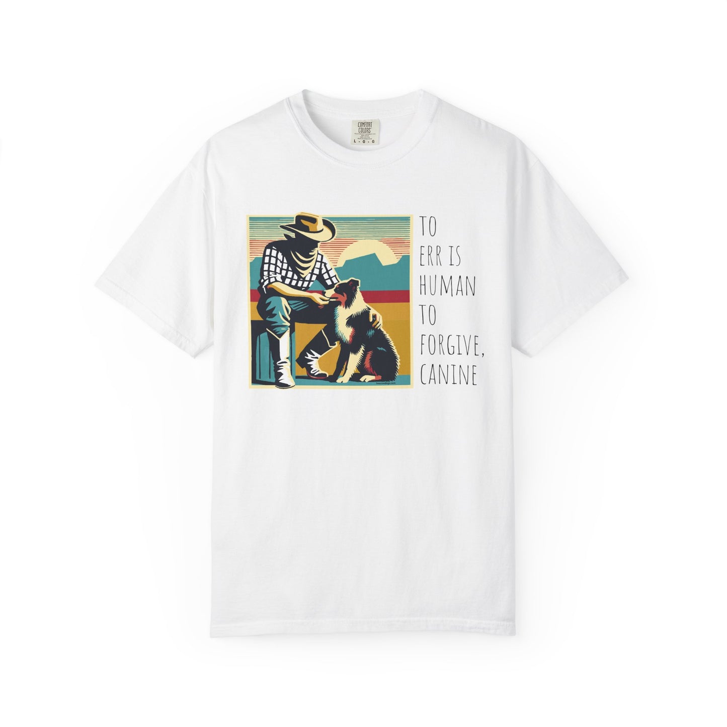 Dog Lover Unisex Garment-Dyed T-shirt - 'to err is human to forgive, canine