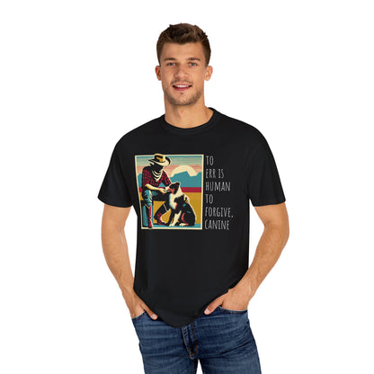 Dog Lover Unisex Garment-Dyed T-shirt - 'to err is human to forgive, canine