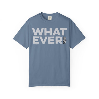 WHATEVER, Garment Dyed T-Shirt