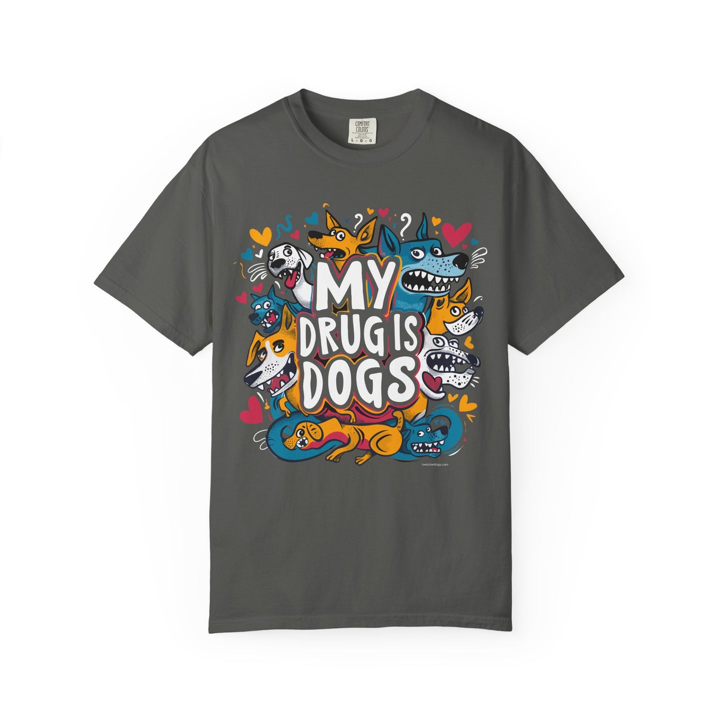 Dog Lover T-Shirt - My Drug is Dogs