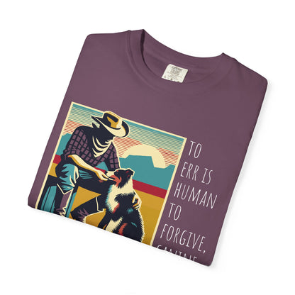 Dog Lover Unisex Garment-Dyed T-shirt - 'to err is human to forgive, canine