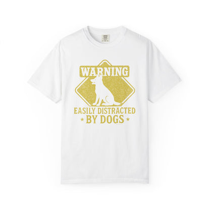 Dog Lover T-shirt - Warning: Easily Distracted by Dogs